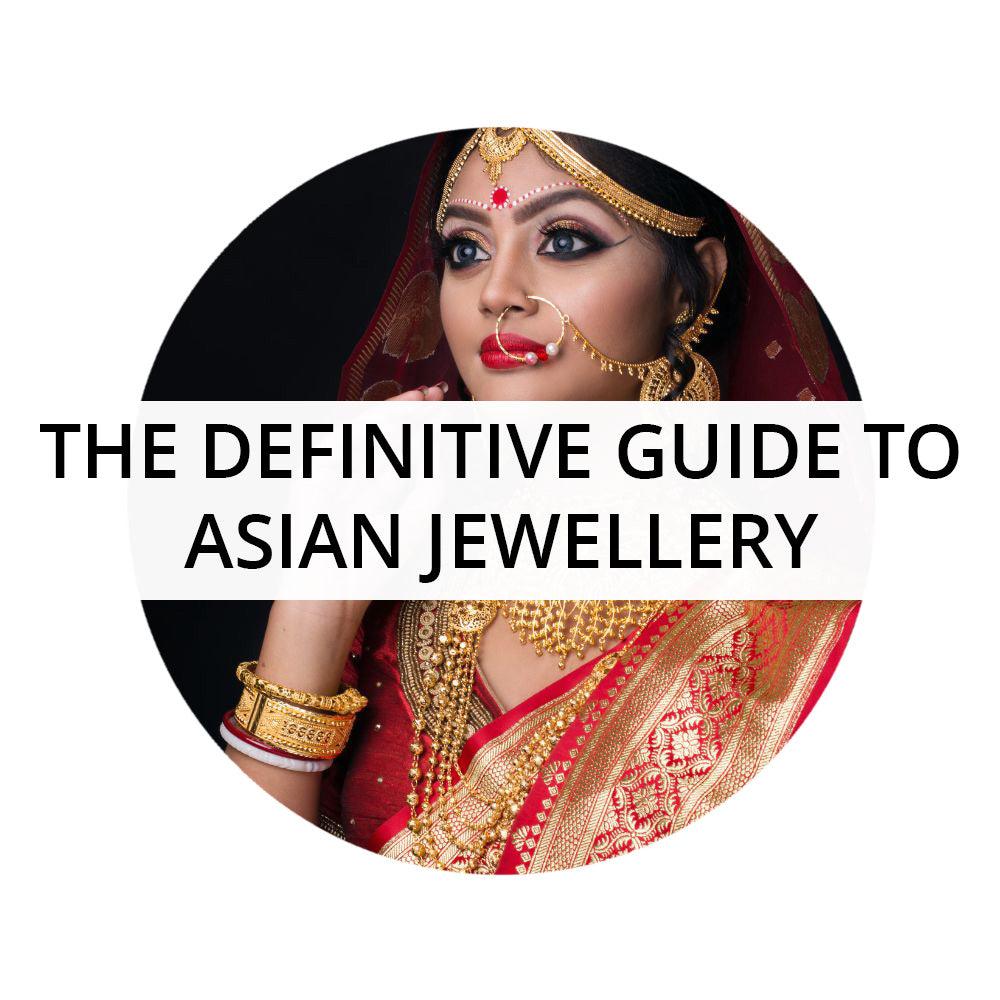 The Definitive Guide to Asian Jewellery - Minar Jewellers