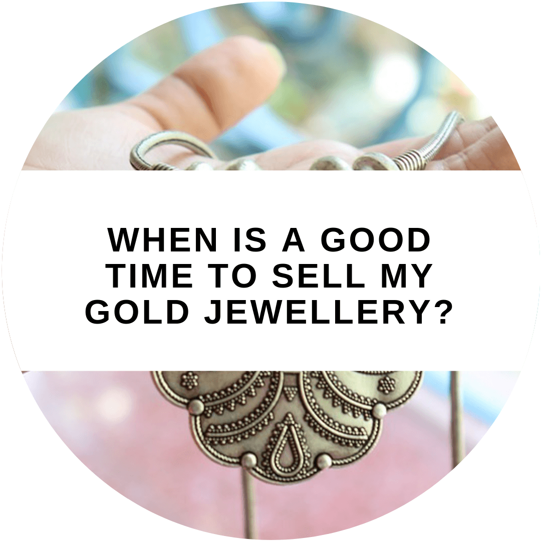 When is a good time to sell my gold jewellery?